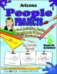 Arizona People Projects: 30 Cool, Activities, Crafts, Experiments and More for Kids to Do to Learn about Your State! - Carole Marsh
