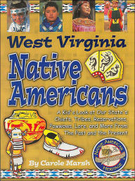 West Virginia Native Americans (Native American Heritage Series): A kid's Look at Our State's Chiefs, Tribes, Reservations, Powwows, Lore, and More From the Past and the Present - Carole Marsh