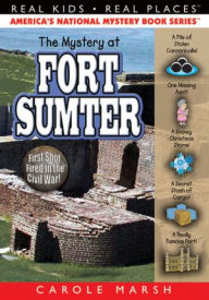 The Mystery at Fort Sumter: The First Shot Fired in the Civil War (Real Kids Real Places Series) - Carole Marsh