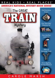 The Great Train Mystery (Real Kids Real Places Series) Carole Marsh Author