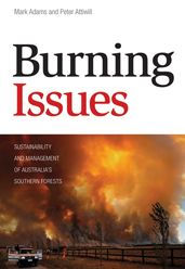 Burning Issues: Sustainability and Management of Australia's Southern Forests Mark Adams Author
