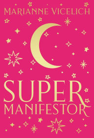 Super Manifestor Marianne Vicelich Author