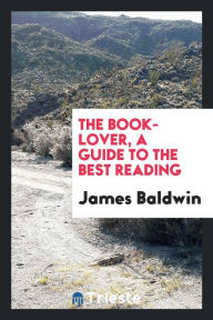 The book-lover, a guide to the best reading - James Baldwin