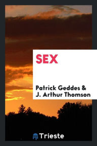 Sex - Patrick Geddes