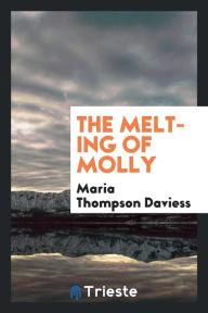 The melting of Molly - Maria Thompson Daviess