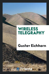 Wireless telegraphy - Gustav Eichhorn