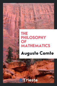 The philosophy of mathematics - Auguste Comte
