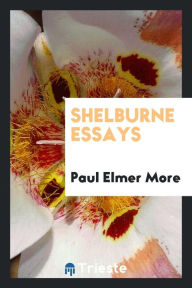 Shelburne essays - Paul Elmer More