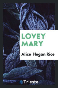 Lovey Mary - Alice Hegan Rice