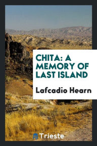 Chita: a memory of Last island - Lafcadio Hearn