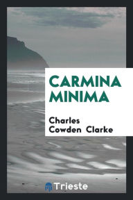 Carmina Minima - Charles Cowden Clarke