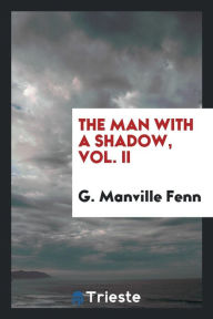 The man with a shadow, Vol. II - G. Manville Fenn