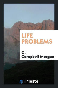 Life Problems - G. Campbell Morgan