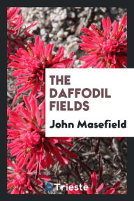 The Daffodil Fields - John Masefield