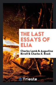 The Last Essays of Elia - Charles Lamb
