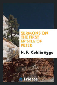 Sermons on the first Epistle of Peter - H. F. Kohlbrügge