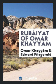 RubáIyat of Omar Khayyám - Omar Khayyám