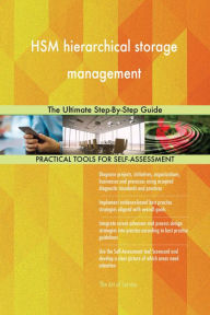 HSM hierarchical storage management The Ultimate Step-By-Step Guide Gerardus Blokdyk Author