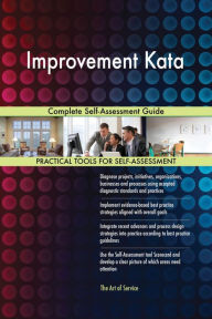 Improvement Kata Complete Self-Assessment Guide Gerardus Blokdyk Author