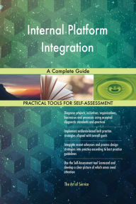 Internal Platform Integration A Complete Guide Gerardus Blokdyk Author