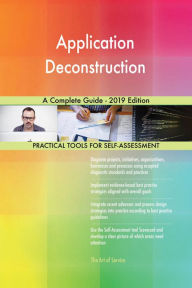 Application Deconstruction A Complete Guide - 2019 Edition Gerardus Blokdyk Author