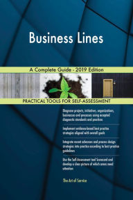 Business Lines A Complete Guide - 2019 Edition Gerardus Blokdyk Author