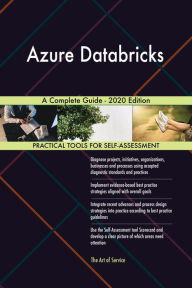 Azure Databricks A Complete Guide - 2020 Edition Gerardus Blokdyk Author