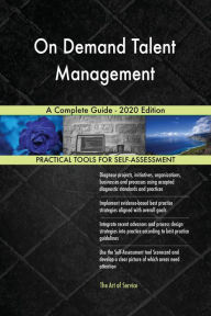 On Demand Talent Management A Complete Guide - 2020 Edition Gerardus Blokdyk Author