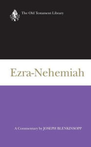 Ezra-Nehemiah: A Commentary Joseph Blenkinsopp Author