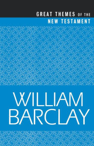 Great Themes of the New Testament William Barclay Author