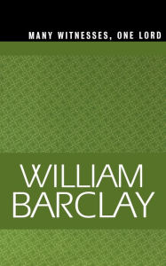 Many Witnesses, One Lord William Barclay Author