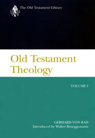 Old Testament Theology, Volume I: A Commentary Gerhard von Rad Author