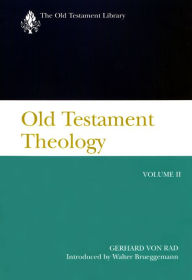 Old Testament Theology, Volume II: A Commentary Gerhard von Rad Author