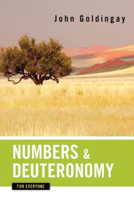 Numbers and Deuteronomy for Everyone John Goldingay Author