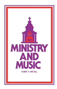 Ministry and Music Robert H. Mitchell Author