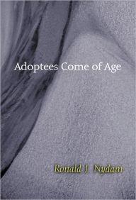 Adoptees Come of Age: Living within Two Families Ronald J. Nydam Author