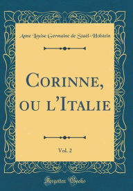Corinne, ou l'Italie, Vol. 2 (Classic Reprint) - Anne Louise Germaine de Staël-Holstein