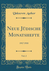 Neue Jüdische Monatshefte, Vol. 2: 1917 1918 (Classic Reprint)