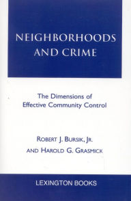Neighborhoods and Crime: The Dimensions of Effective Community Control - Robert J. Bursik