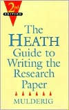 The Heath Guide to Writing the Research Paper - Gerald Mulderig