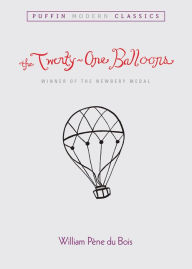 The Twenty-One Balloons William Pene du Bois Author