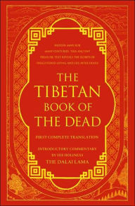 The Tibetan Book of the Dead: First Complete Translation Gyurme Dorje Translator