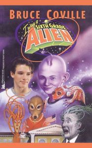 I Was a Sixth Grade Alien (Sixth Grade Alien Series #1) Bruce Coville Author