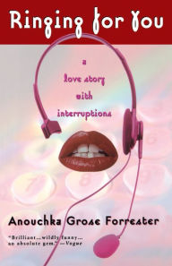 Ringing for You: A Love Story with Interruptions - Anouchka Grose Forrester