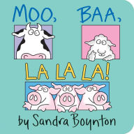 Moo, Baa, La La La! Sandra Boynton Author