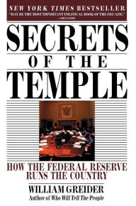Secrets of the Temple: How the Federal Reserve Runs the Country William Greider Author