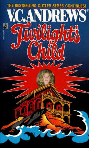 Twilight's Child (Cutler Series #3) V. C. Andrews Author