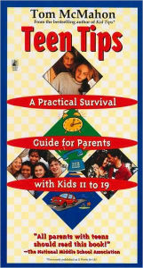 Teen Tips - A Practical Survival Guide For Parents With Kids 11-19 - Tom Mcmahon
