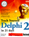 Teach Yourself Delphi 2 in 21 Days (Sams Teach Yourself)