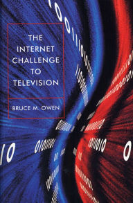 The Internet Challenge to Television Bruce M. Owen Author